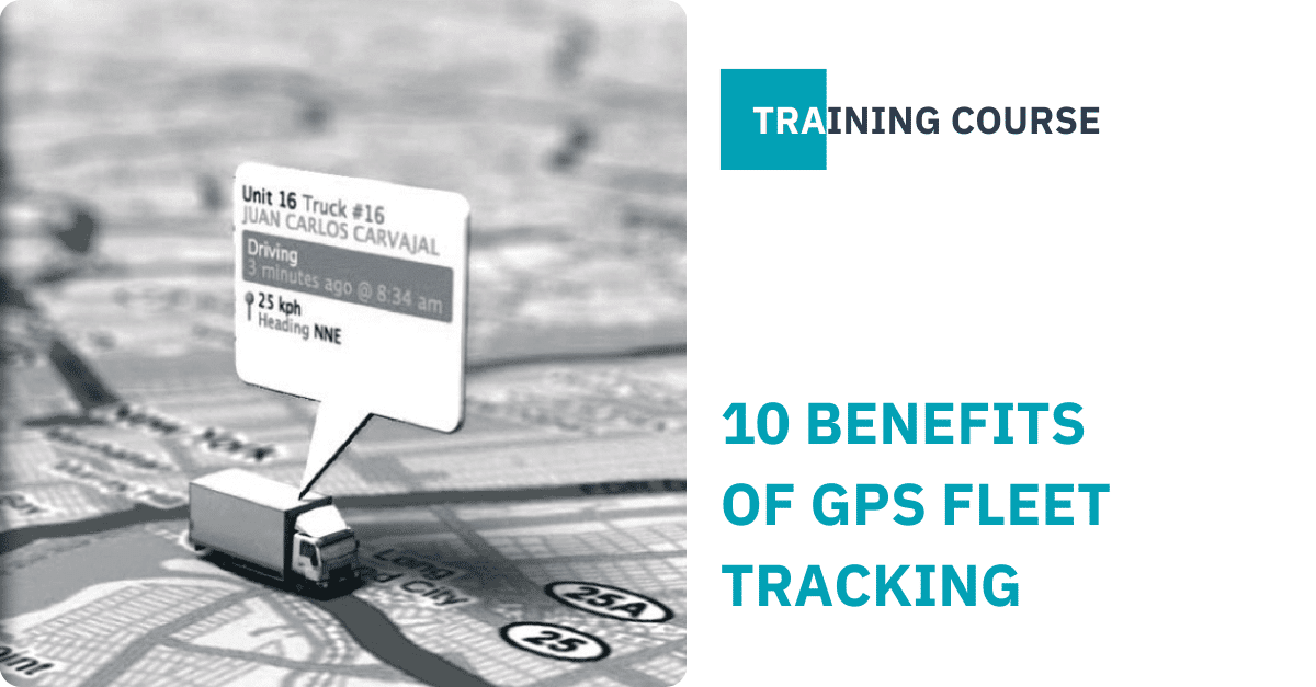 Top 10 Benefits of GPS Fleet Tracking Top 10 Benefits of GPS Fleet Tracking